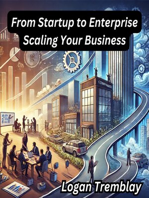 cover image of From Startup to Enterprise Scaling Your Business